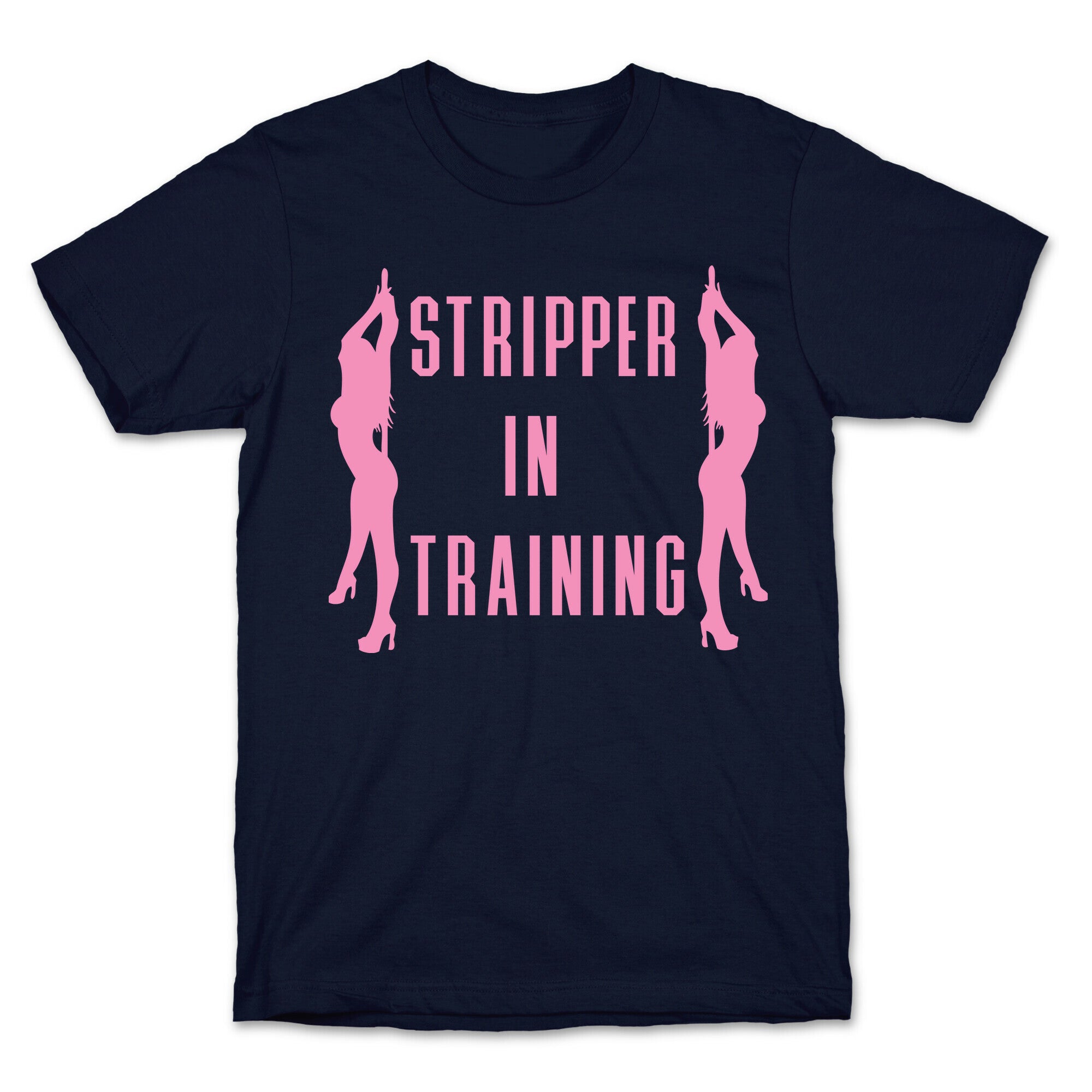 Stripper In Training T-Shirt